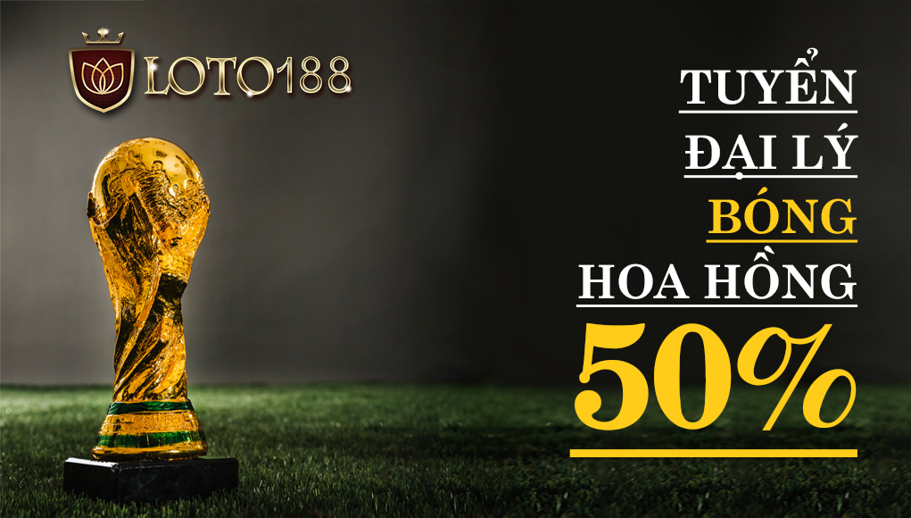 Chính sách đại lý loto188 có gì hấp dẫn